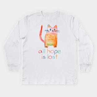 Cat All Hope Is Lost Kids Long Sleeve T-Shirt